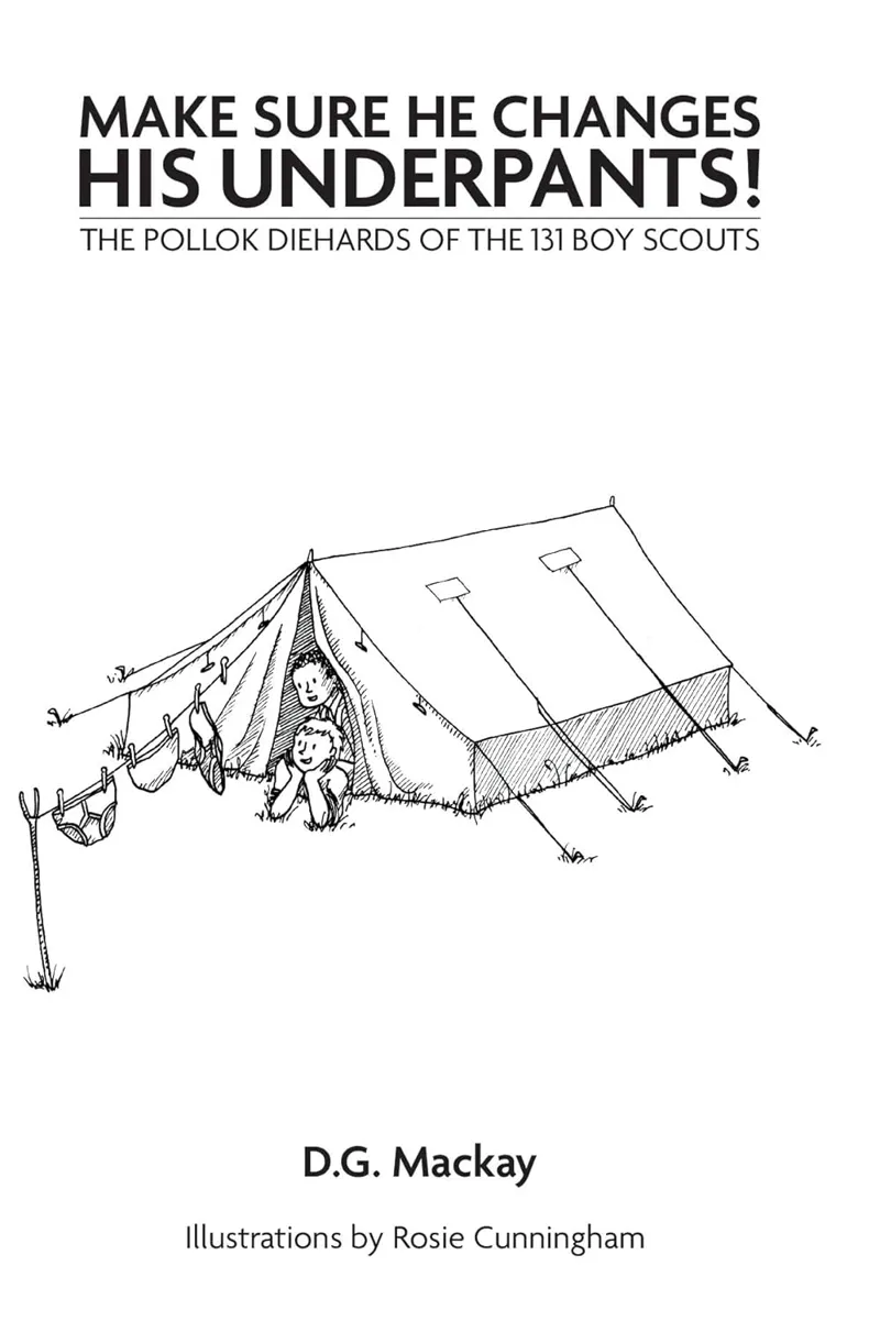 Make Sure He Changes His Underpants - The Pollok Diehards of the 131 Boy Scouts